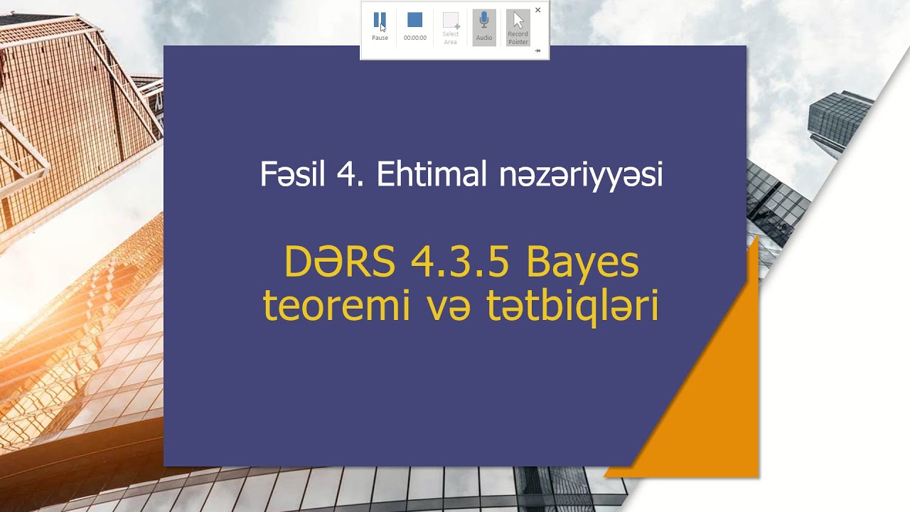 Dərs 4.3.5 Bayes Teoremi və tətbiqləri