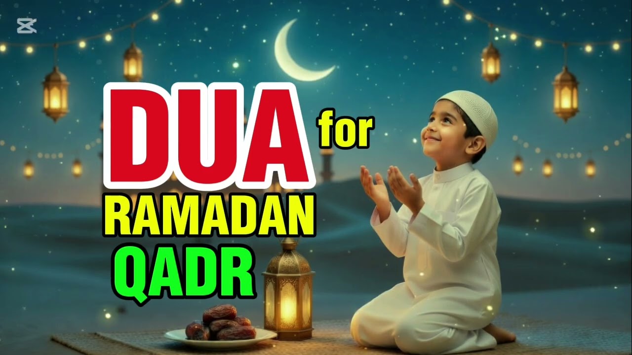 LAYLATUL QADR DUA 🔑 THE NIGHT OF MERCY, FORGIVENESS & BARAKAH, INSHAALLAH