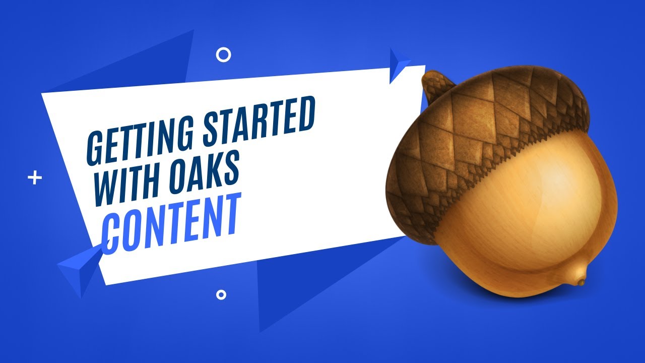 DELETE - Getting Started with OAKS: Content