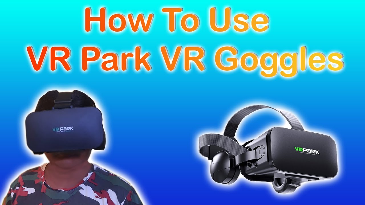 How To Use VR Park VR Goggles