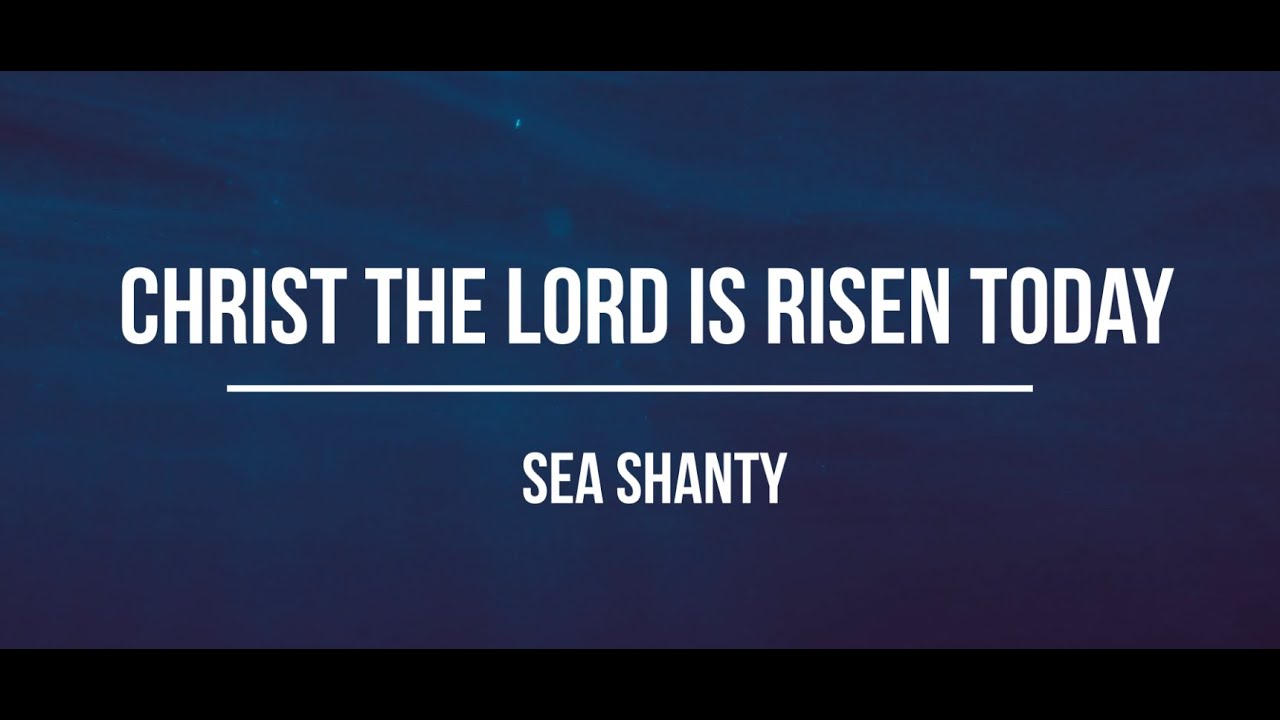 Christ The Lord is Risen Today I Hymns Shifted  |  Sea Shanty