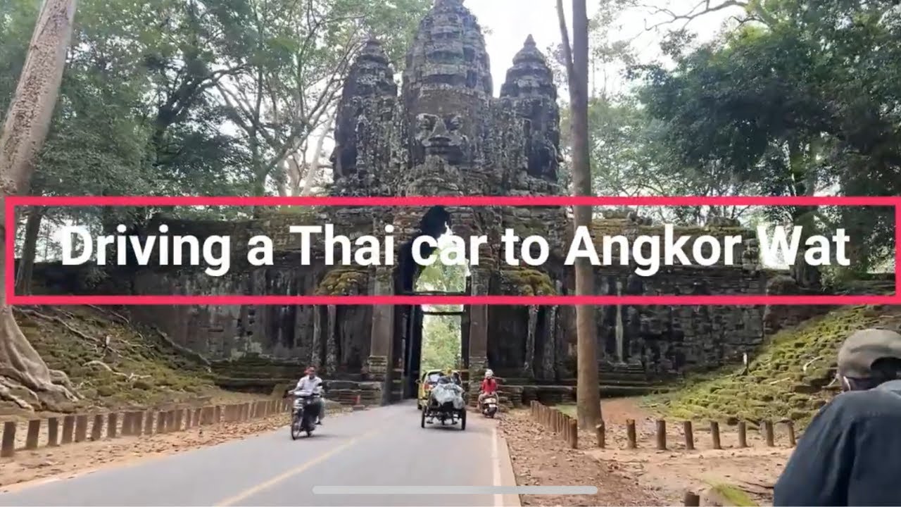 Driving a Thai car from Bangkok to Angkor Wat in Cambodia