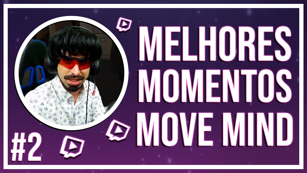 MOVE MIND - MOMENTOS ENGRAÇADOS / MELHORES MOMENTOS DA TWITCH #2