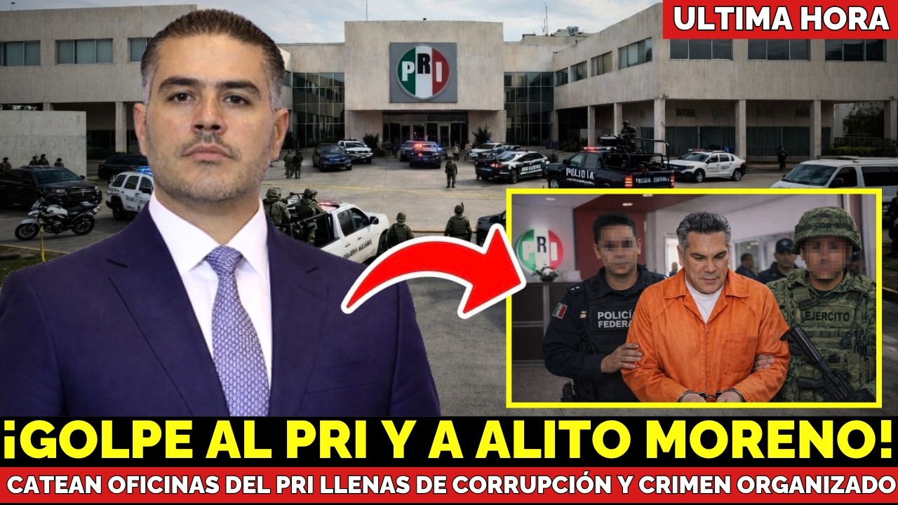 ¡CAE ALITO MORENO! Harfuch CATEA las Oficinas del PRI | Encuentra Corrupción y Vínculos con el Narco