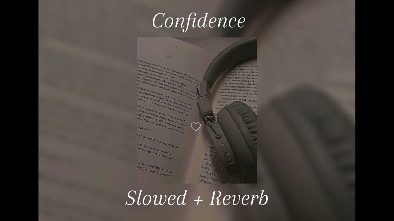 •Confidence• (slowed + reverb) 💗