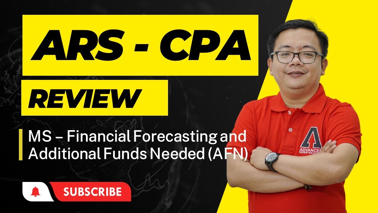 ARS CPA Review; Financial Forecasting / Additional Funds Needed(AFN)