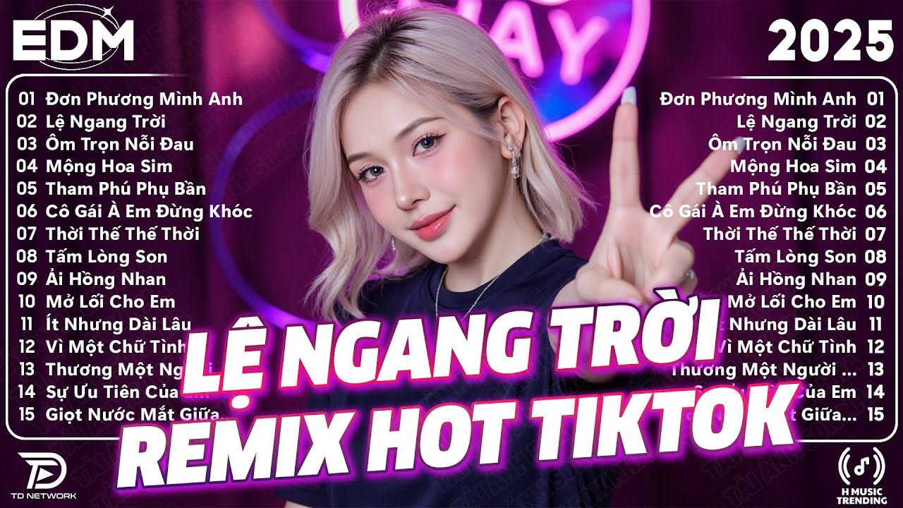 Lệ Ngang Trời Remix ♫ BXH Nhạc Trẻ Remix Gây Bão 2025 ♫ Top 15 Bản EDM TikTok Hot Trend 2025