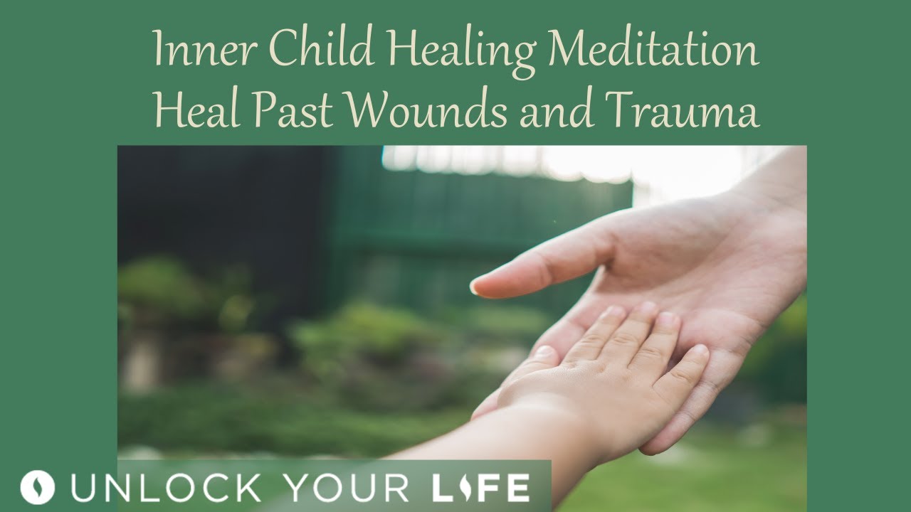 Inner Child Healing Meditation, Heal Past Wounds, and Emotional Pain