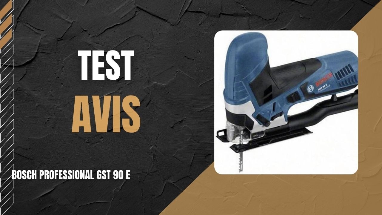 🥇 Bosch Professional GST 90 E - Test & Avis (2026)