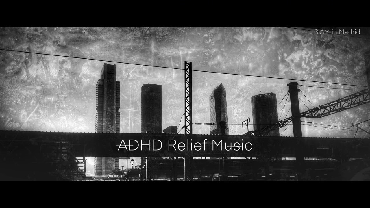 ADHD Relief Music ~ Positivity, Background Music for Focus, Study, and Work _ 3 AM in Madrid 🎵