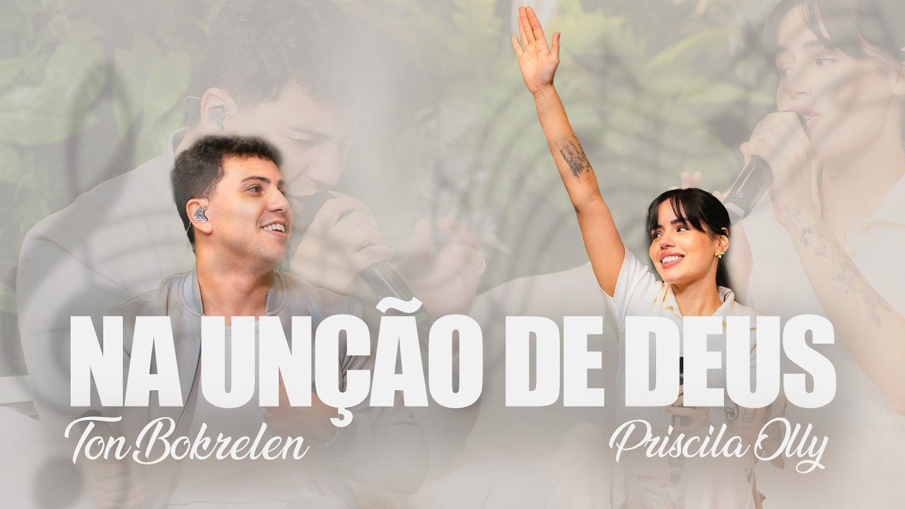 Na Un&ccedil;&atilde;o de Deus - Ton Bokrelen e Priscila Olly