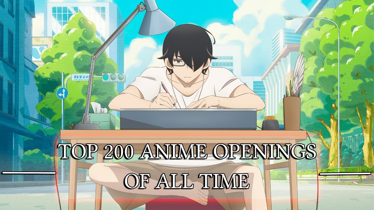 My Top 200 Anime Openings Of All Time