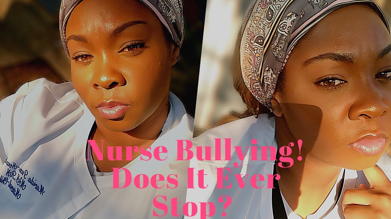 Nurse Bullying! Does It Ever Stop?