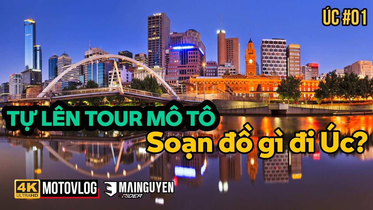 ÚC 01: TỰ LÊN TOUR MÔ TÔ, SOẠN ĐỒ GÌ ĐI ÚC & NEW CALEDONIA GẦN 1 THÁNG