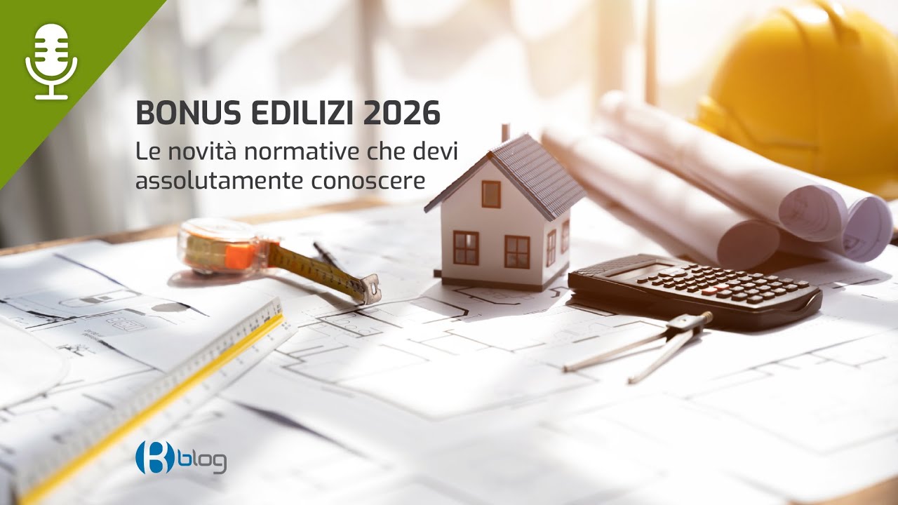 Bonus Edilizi 2026: le novità normative che devi assolutamente conoscere