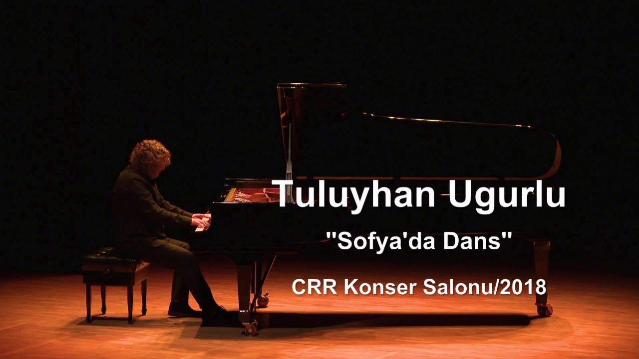Tuluyhan Ugurlu Sofya'da Dans CRR Konser Salonu 2018