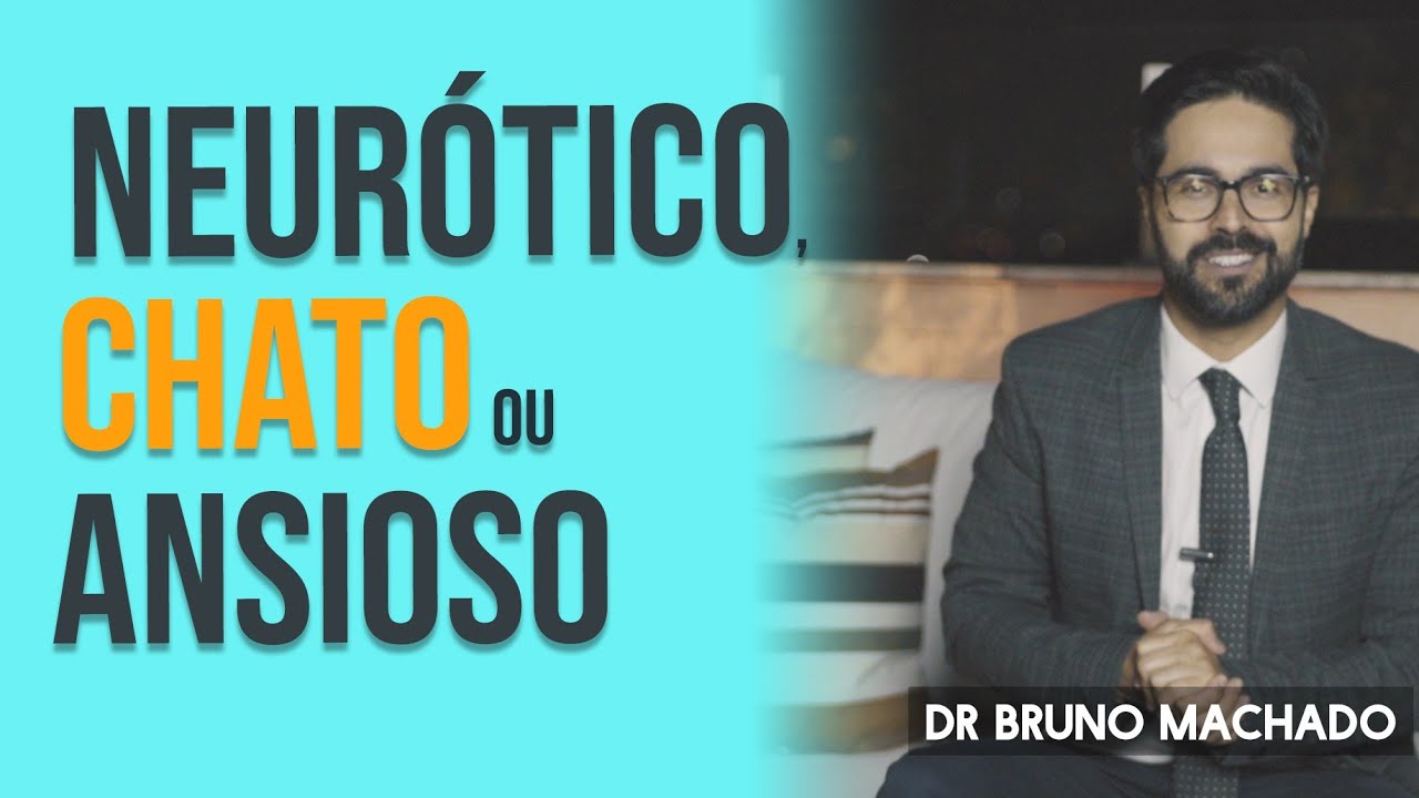 NEUR&Oacute;TICO - ANSIOSO ou CHATO?