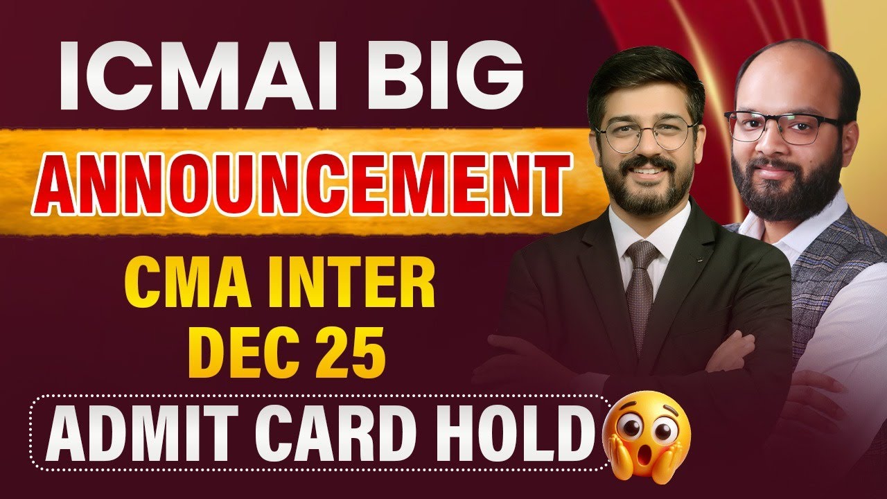 ICMAI Important Announcement | Last Reminder CMA Inter Dec 25 | CMA Dec 25 Admit Card Hold