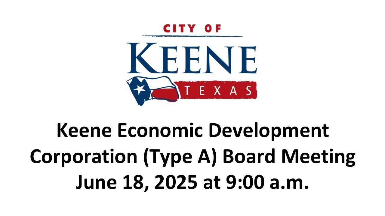 City of Keene, Texas | Type A Board Meeting | 06/18/2025