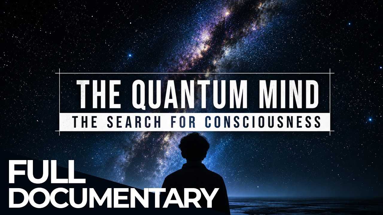 The Quantum Mind: The Search for Consciousness | Free Documentary Space