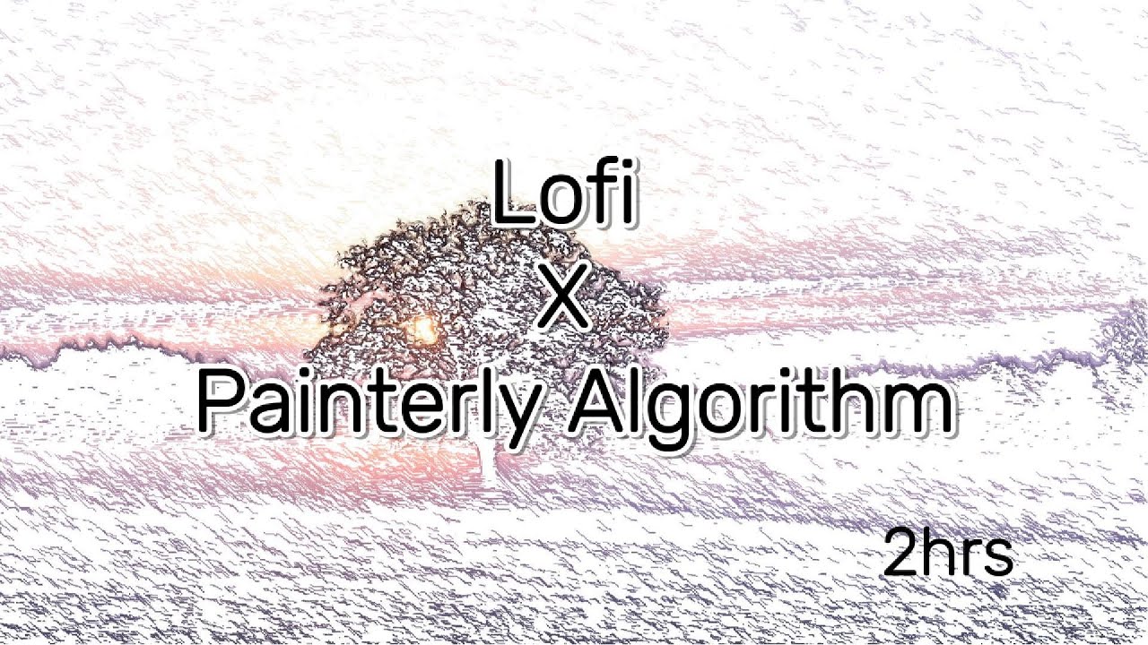 Relaxing Music Chill lo-fi X painterly algorithm