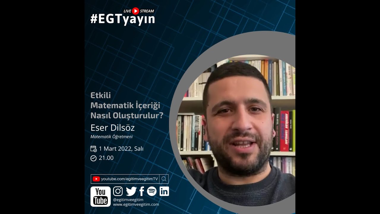 | Etkili Matematik İçeriği Nasıl Oluşturulur? | Eser Dilsöz | 1 Mart 2022 |