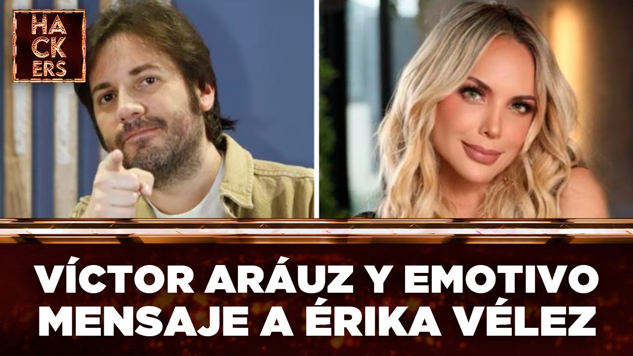 V&iacute;ctor Ar&aacute;uz y su emotivo mensaje a &Eacute;rika V&eacute;lez por su cumplea&ntilde;os | LHDE | Ecuavisa