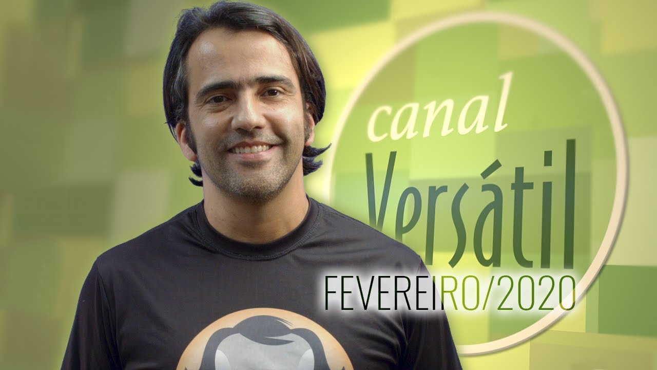 Canal Versátil - Fevereiro/2020