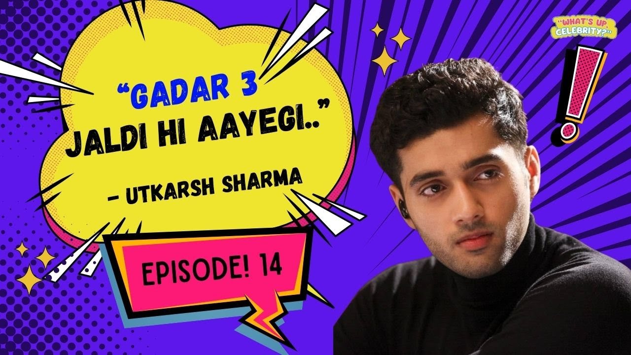 Utkarsh Sharma on Vanvaas, Bond with Simrat Kaur & Nana Patekar, and Gadar3 Update