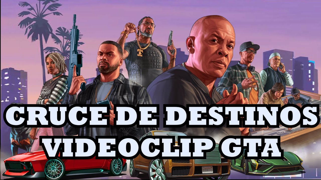 Cruce de Destinos | Videoclip de Grand Theft Auto
