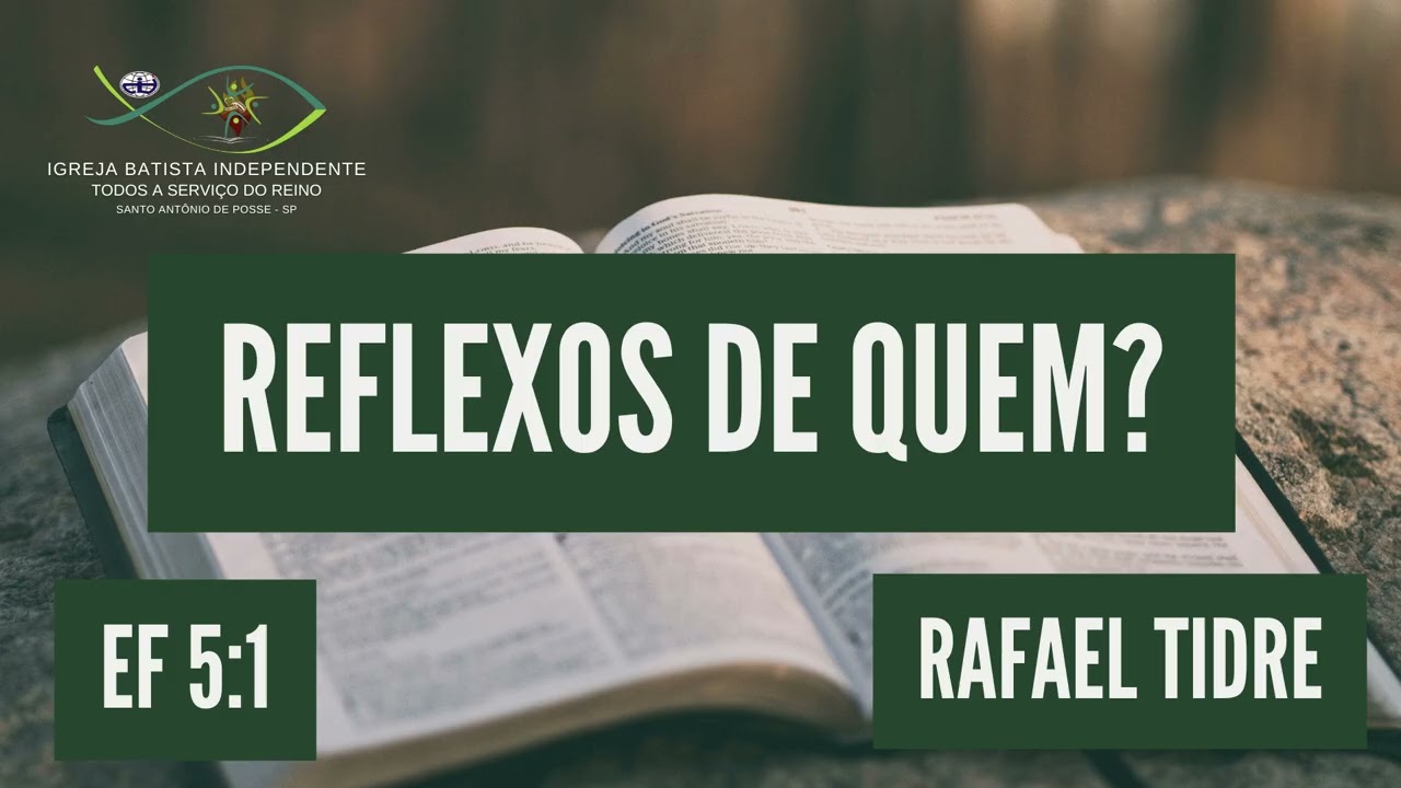 15/03/26 - Rafael Tidre - Efésios 5:1 - Tema: Reflexos de quem?