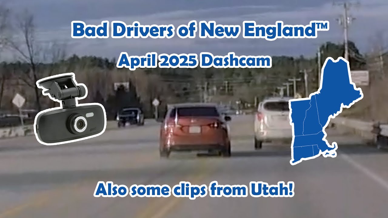 Bad Drivers of New England™ 136 - April 2025 Dashcam