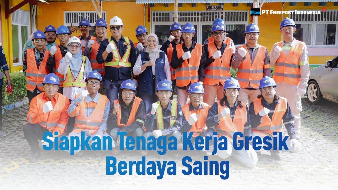 Freeport Indonesia Siapkan Tenaga Kerja Gresik Berdaya Saing