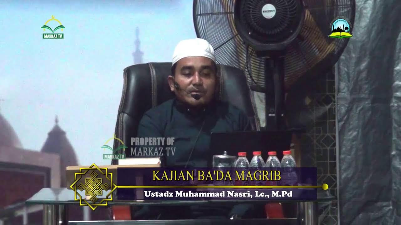 Kajian Rutin Ba'da Maghrib -  Ustadz Muhammad Nasri, Lc., M.Pd