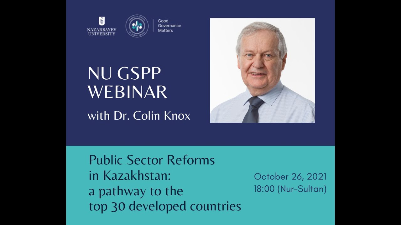 DR. COLIN KNOX: &ldquo;PUBLIC SECTOR REFORMS IN KAZAKHSTAN: A PATHWAY TO THE TOP 30 DEVELOPED COUNTRIES&rdquo;