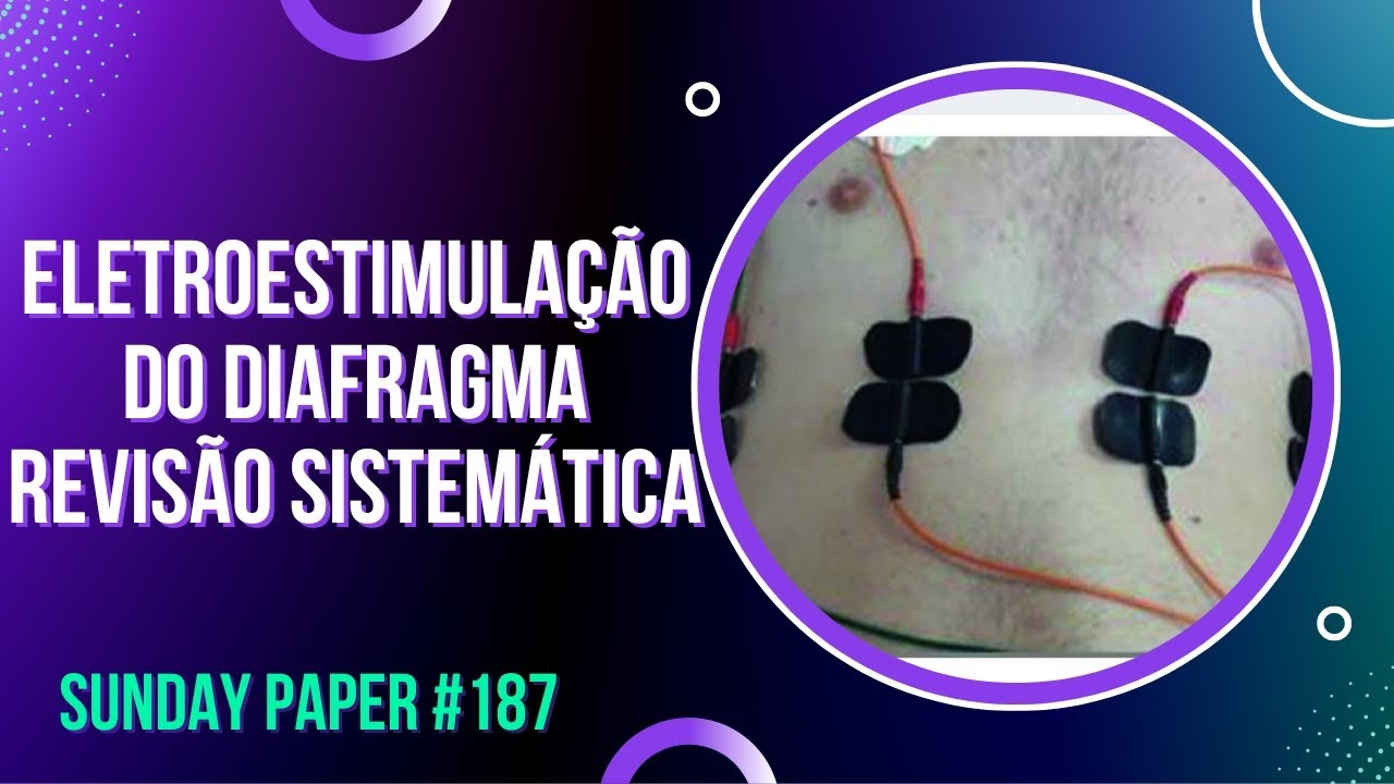 Estimulação Elétrica do Diafragma Revisão Sistemática #187 - SUNDAY PAPER | Ivens Giacomassi