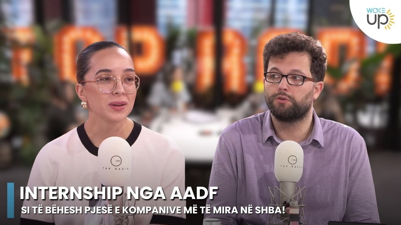 Internship nga AADF, si t&euml; b&euml;hesh pjes&euml; e kompanive m&euml; t&euml; mira n&euml; SHBA!/ Wake Up