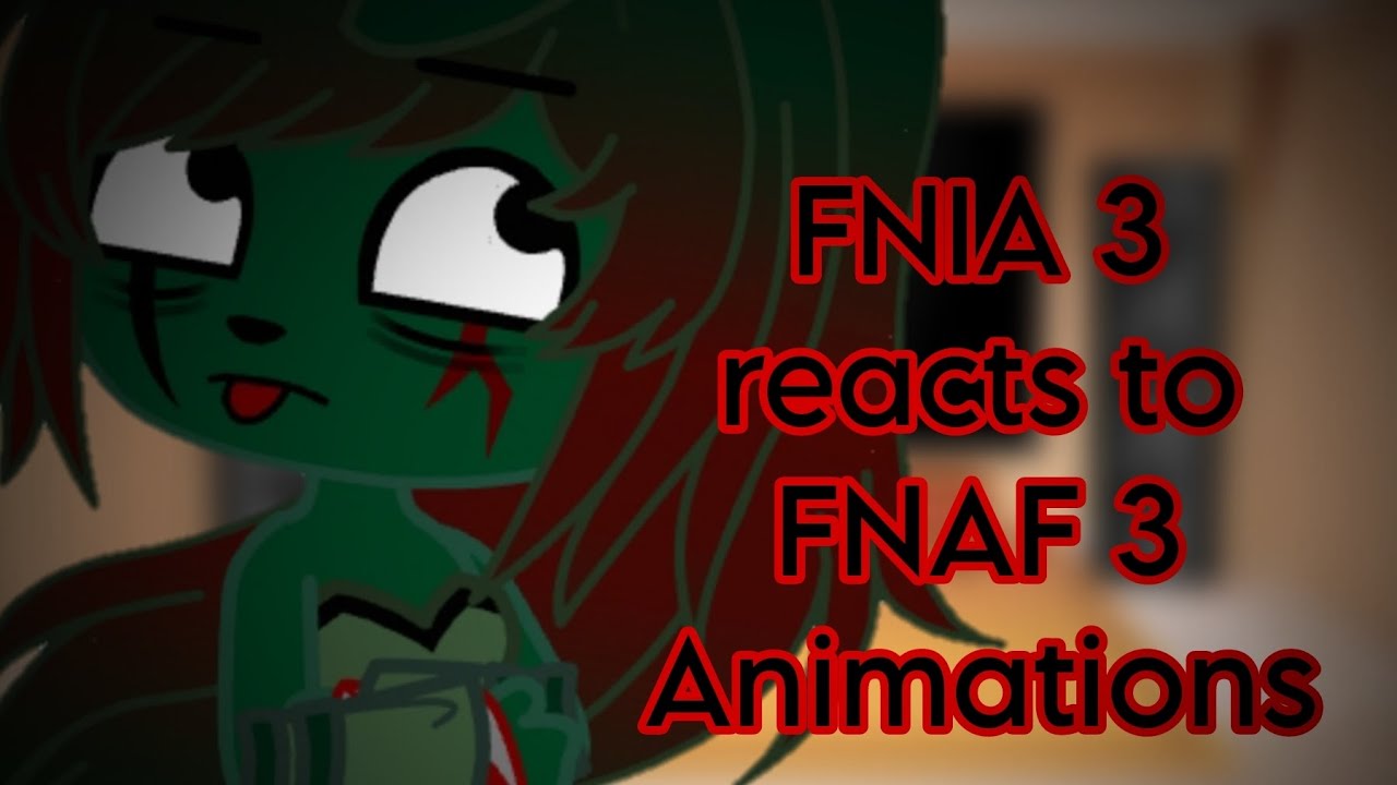 FNIA 3 reacts to FNAF 3 Animations