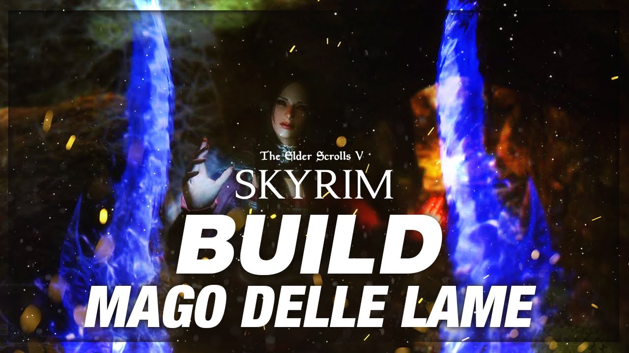 Il Mago dalle Lame Mortali - SKYRIM BUILD ITA