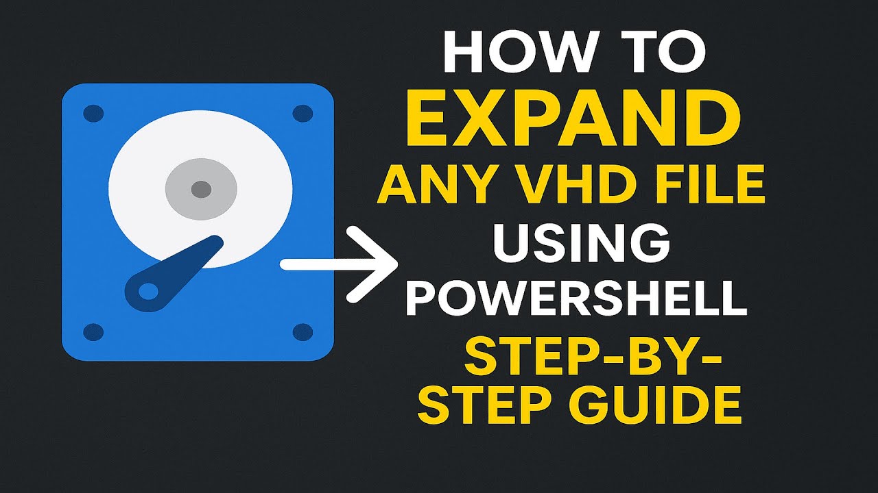 How to Expand Any VHD File Using PowerShell (Step-by-Step Guide)