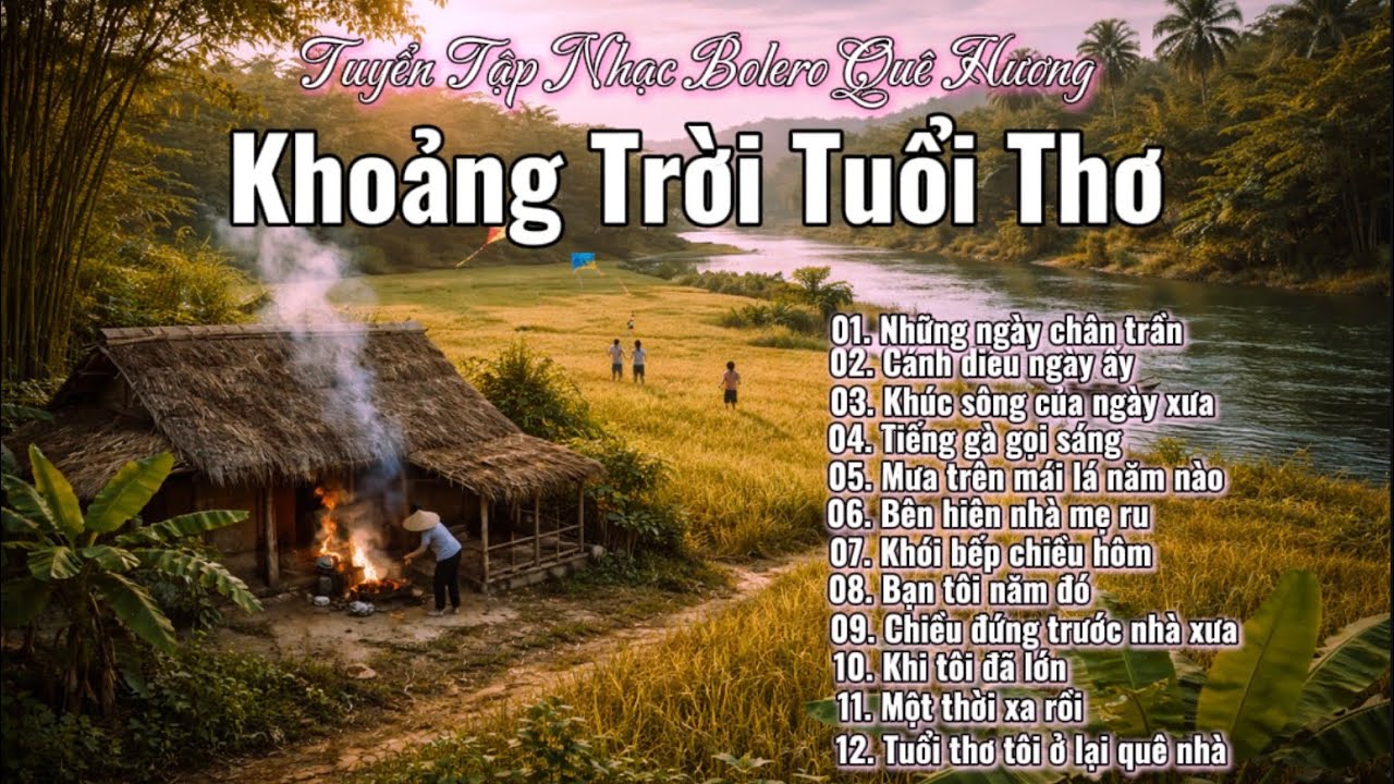 Album “Khoảng Trời Tuổi Thơ” - 12 bài bolero quê hương #khoangtroituoitho #kyuctuoitho #nhacquehuong