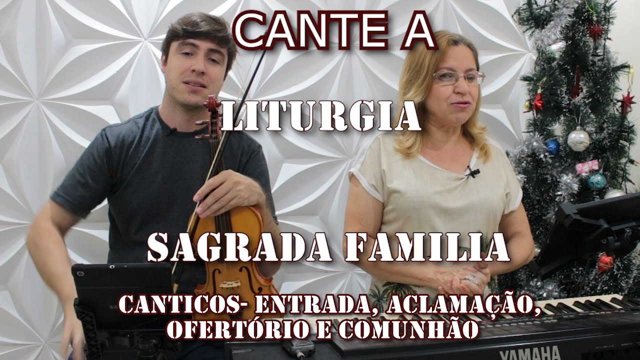 CANTE A LITURGIA #54 -  FESTA DA SAGRADA FAMILIA JESUS,  MARIA E JOSÉ.   Ana Walquiria e Diego