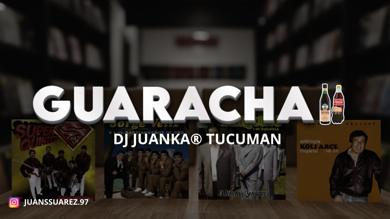 GUARACHA (Dj Juanka® Tucumán) Jorge Veliz, Los Bonys, Koli Arce y Más!🍷😎