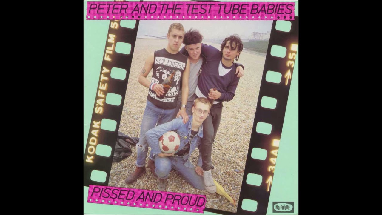 Peter and the Test Tube Babies  - Pissed & Proud 1982