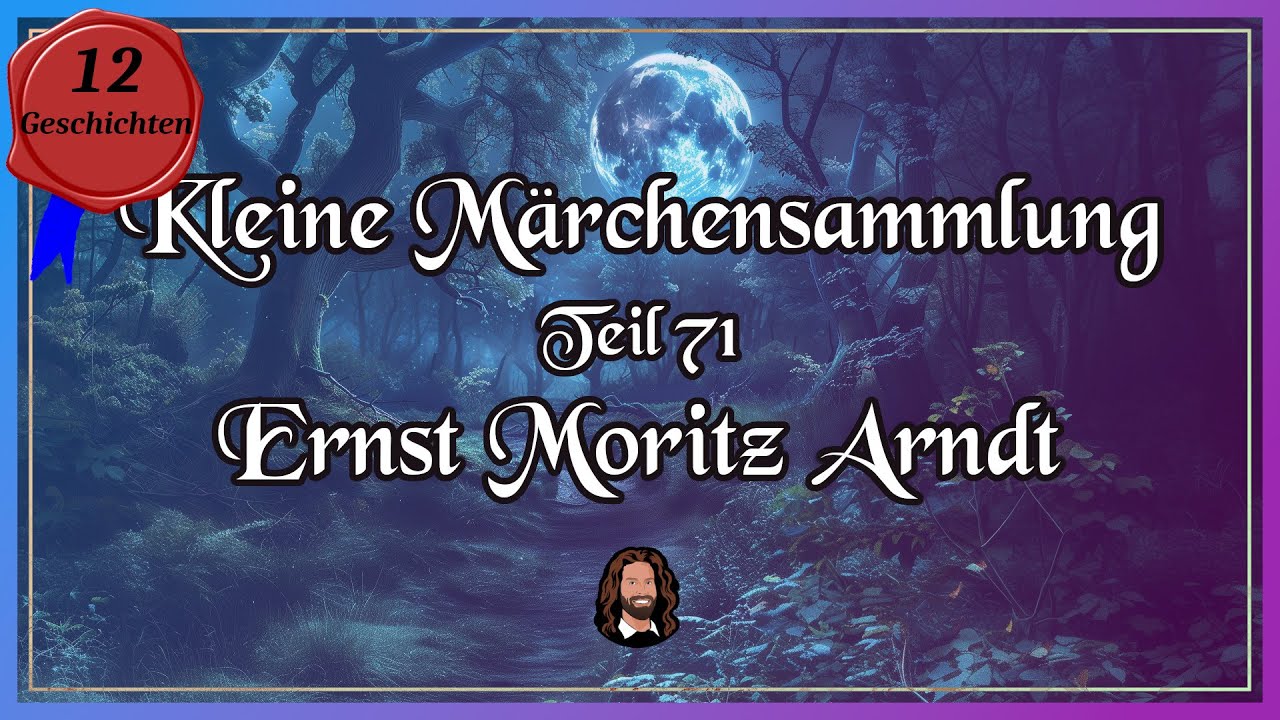 Für Erwachsene: 71. Märchensammlung - 12 Geschichten von Ernst Moritz Arndt - Einschlaf-Hörbuch