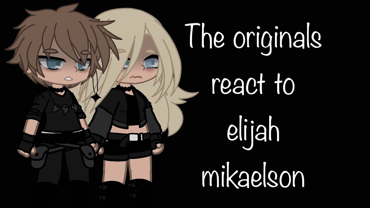 The originals react to elijah mikaelson | sorry it’s short