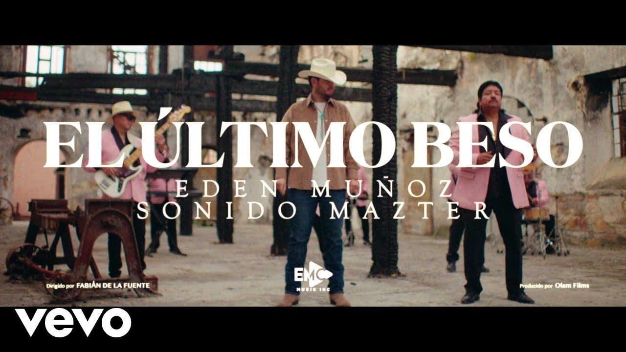 Eden Muñoz, Sonido Mazter - El Último Beso (Video Oficial)