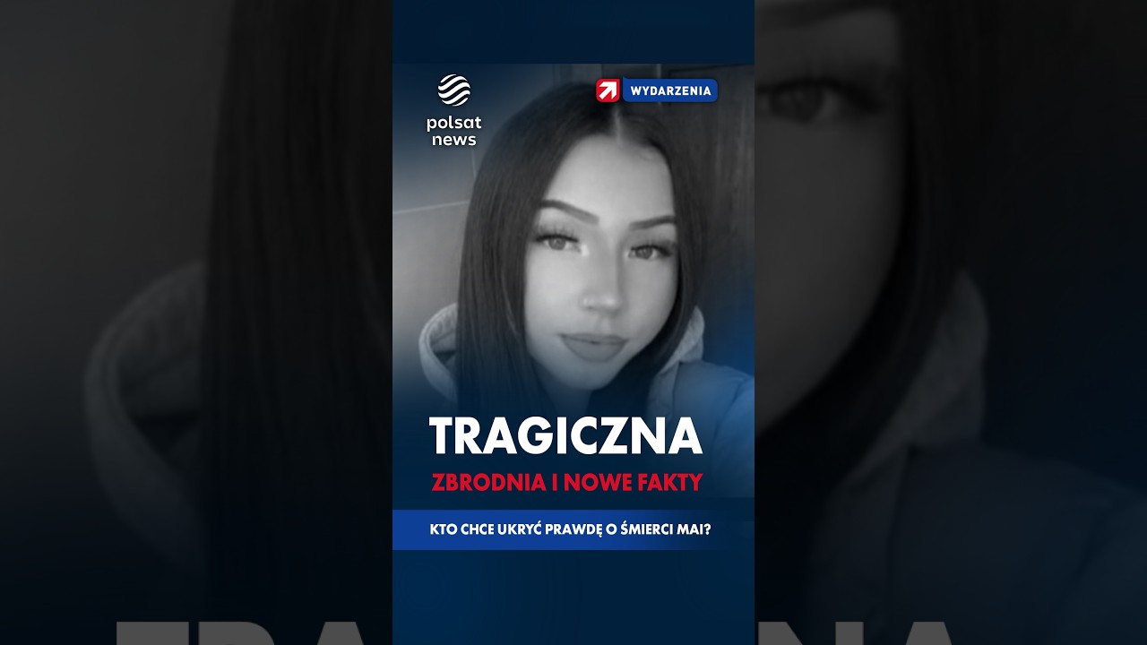 Wstrząsająca zbrodnia i nowe fakty. Kto chce ukryć prawdę o śmierci Mai?