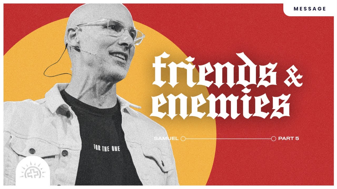 Friends and Enemies | Doug Sauder | 2 Samuel 16-17