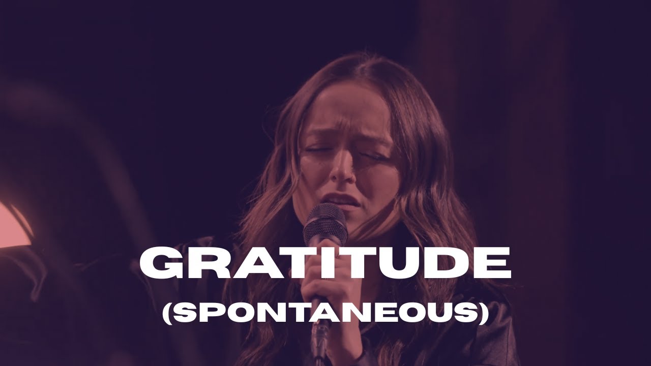 Gratitude (Spontaneous) Kate Serban, Bethel Music